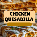 Family Favorite Chicken Quesadilla Recipe